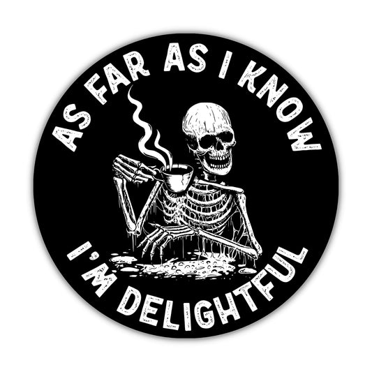 As Far As I Know I'm Delightful (Sticker/Decal)