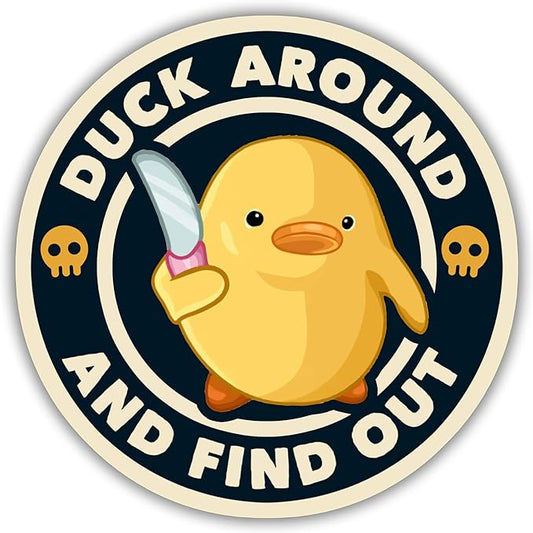 Duck Around and Find Out (Sticker/Decal)
