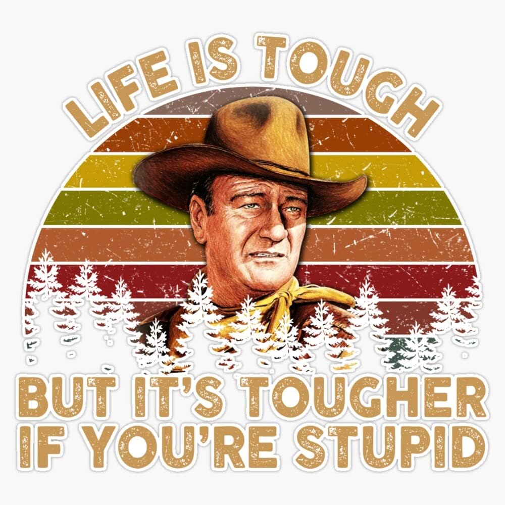 Life Is Tough But It's Tougher If You're Stupid (Sticker/Decal)