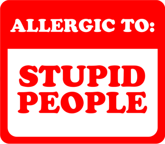Allergic to Stupid People (Sticker/Decal)