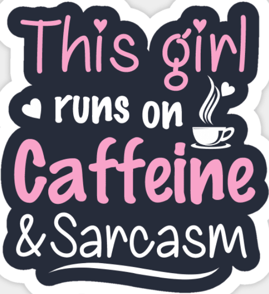 Sarcasm and Caffeine(Sticker/Decal)