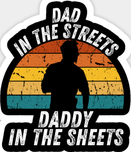 Dad In The Streets Daddy In The Sheets - Retro (Sticker/Decal)