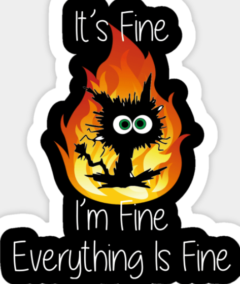 It's Fine I'm Fine Everything Is Fine! (Fire) (Sticker/Decal) – Knots ...