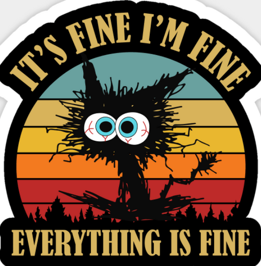 It's Fine I'm Fine Everything Is Fine! (Sticker/Decal)