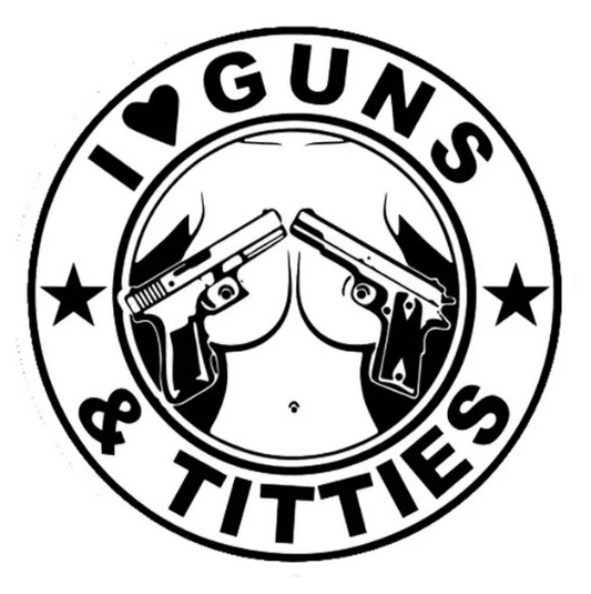 I Love Guns & Titties Sticker