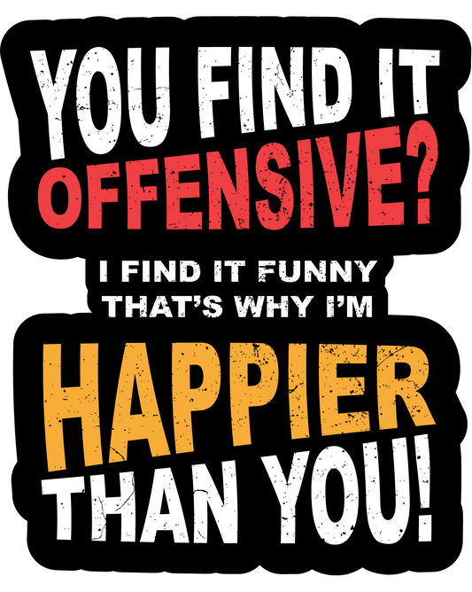 You Find It Offensive, I Find It Funny (Sticker/Decal)