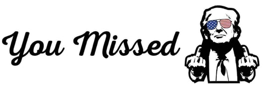 Trump “You Missed!” (Sticker/Decal)