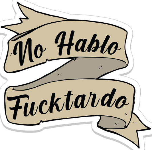 No Hablo Fucktardo (Sticker/Decal)