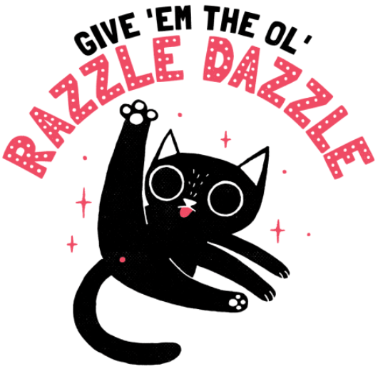 GIve 'Em The Ol' Razzle Dazzle! (Sticker/Decal)
