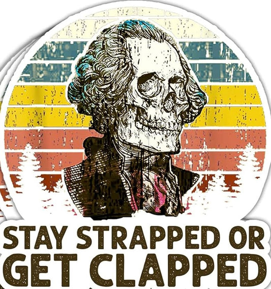 Stay Strapped or Get Clapped - Retro George Washington (Sticker/Decal)