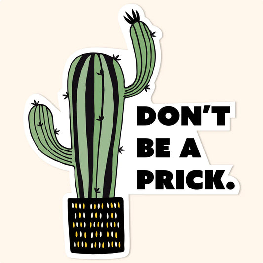 Don't Be A Prick (Sticker/Decal)